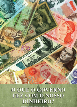 Capa do livro - O Que o Governo Fez Com o Nosso Dinheiro?
